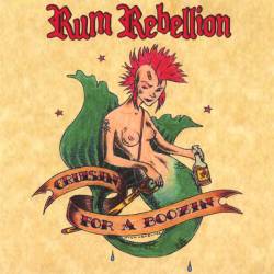 Rum Rebellion : Cruisin' for A Boozin'